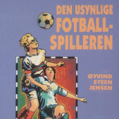 Den usynlige fotballspilleren av Øyvind Steen Jensen (Nedlastbar lydbok)