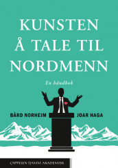 Kunsten å tale til nordmenn av Joar Haga og Bård Eirik Hallesby Norheim (Heftet)