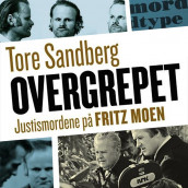 Overgrepet - Justismordene på Fritz Moen av Tore Sandberg (Nedlastbar lydbok)