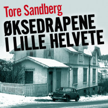 Øksedrapene i Lille Helvete av Tore Sandberg (Nedlastbar lydbok)