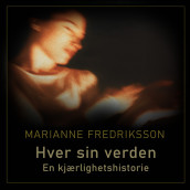 Hver sin verden - En kjærlighetshistorie av Marianne Fredriksson (Nedlastbar lydbok)