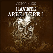 Havets arbeidere 1 av Victor Hugo (Nedlastbar lydbok)