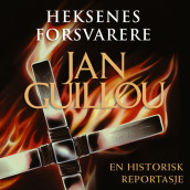 Heksenes forsvarere - En historisk reportasje av Jan Guillou (Nedlastbar lydbok)