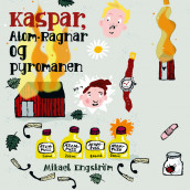 Kaspar, Atom-Ragnar og pyromanen av Mikael Engström (Nedlastbar lydbok)