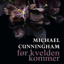 Før kvelden kommer av Michael Cunningham (Nedlastbar lydbok)