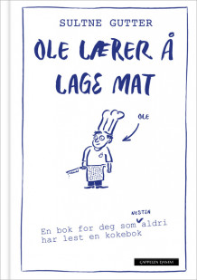 Ole lærer å lage mat av Sultne gutter (Innbundet)