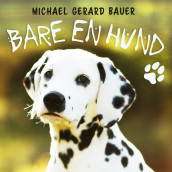Bare en hund av Michael Gerard Bauer (Nedlastbar lydbok)