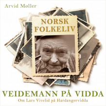 Veidemann på vidda - Om Lars Vivelid på Hardangervidda av Arvid Møller (Nedlastbar lydbok)