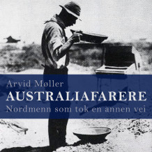 Australiafarere - Nordmenn som tok en annen vei av Arvid Møller (Nedlastbar lydbok)