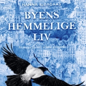 Byens hemmelige liv av Hanna Bjørgaas (Nedlastbar lydbok)