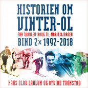 Historien om Vinter-OL - 1992-2018 av Hans Olav Lahlum og Øyvind Tronstad (Nedlastbar lydbok)