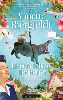 Livet er fullt av flodhester av Annette Bjergfeldt (Innbundet)