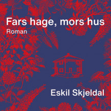Fars hage, mors hus av Eskil Skjeldal (Nedlastbar lydbok)