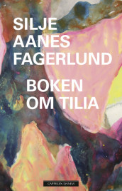 Boken om Tilia av Silje Aanes Fagerlund (Innbundet)