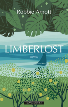 Limberlost av Robbie Arnott (Innbundet)