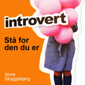 Introvert - Stå for den du er av Anna Skyggebjerg (Nedlastbar lydbok)