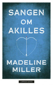 Sangen om Akilles av Madeline Miller (Innbundet)