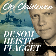 De som heiste flagget av Christian Christensen (Nedlastbar lydbok)