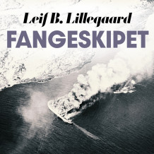 Fangeskipet av Leif B. Lillegaard (Nedlastbar lydbok)