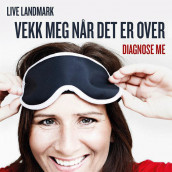 Vekk meg når det er over - Diagnose ME av Live Landmark (Nedlastbar lydbok)