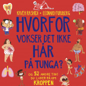 Hvorfor vokser det ikke hår på tunga? - og 52 andre ting du lurer på om kroppen av Kaveh Rashidi (Nedlastbar lydbok)