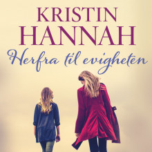 Herfra til evigheten av Kristin Hannah (Nedlastbar lydbok)