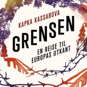 Grensen - En reise til Europas utkant av Kapka Kassabova (Nedlastbar lydbok)