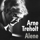 Alene av Arne Treholt (Nedlastbar lydbok)