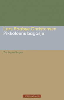 Pikkoloens bagasje av Lars Saabye Christensen (Innbundet)