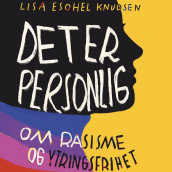 Det er personlig - Om rasisme og ytringsfrihet av Lisa Esohel Knudsen (Nedlastbar lydbok)