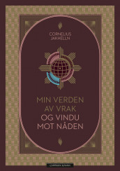 Min verden av vrak og vindu mot nåden av Cornelius Jakhelln (Ebok)