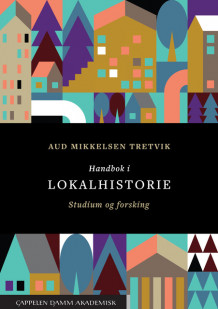 Handbok i lokalhistorie av Aud Mikkelsen Tretvik (Heftet)
