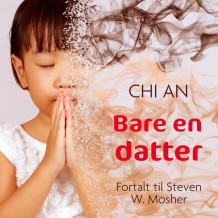 Bare en datter av Chi An og Steven W Mosher (Nedlastbar lydbok)