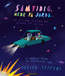 Samtidig, nede på jorda ... av Oliver Jeffers (Innbundet)