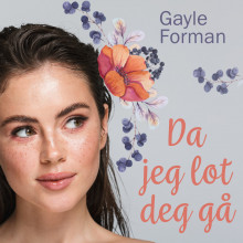 Da jeg lot deg gå av Gayle Forman (Nedlastbar lydbok)