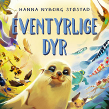 Eventyrlige dyr - Hvorfor gjør dyrene så mye rart? av Hanna Nyborg Støstad (Nedlastbar lydbok)