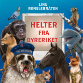 Helter fra dyreriket av Line Renslebråten (Nedlastbar lydbok)