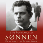 Sønnen - En biografi om Sigurd Ibsen av Lars Roar Langslet (Nedlastbar lydbok)