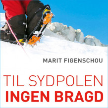 Til Sydpolen. Ingen bragd av Marit Figenschou (Nedlastbar lydbok)