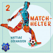 Matchhelter av Mattias Göransson (Nedlastbar lydbok)