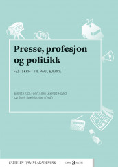 Presse, profesjon og politikk av Birgitte Kjos Fonn, Ellen Lexerød Hovlid og Birgit Røe Mathisen (Ebok)