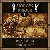 Norges kriger 1 - 872 til 1030 av Tore Dyrhaug, Kim Hjardar og Claus Krag (Nedlastbar lydbok)