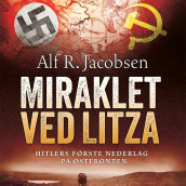 Miraklet ved Litza - Hitlers første nederlag på Østfronten av Alf R. Jacobsen (Nedlastbar lydbok)