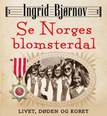 Se Norges blomsterdal - Livet, døden og koret av Ingrid Bjørnov (Nedlastbar lydbok)