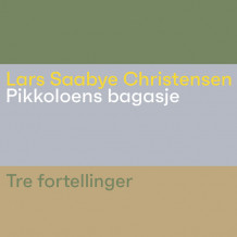 Pikkoloens bagasje - Tre fortellinger av Lars Saabye Christensen (Nedlastbar lydbok)