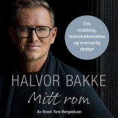 Halvor Bakke: Mitt rom - Om mobbing, homohelbredelse og eventyrlig design av Svein Tore Bergestuen (Nedlastbar lydbok)