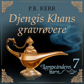 Djengis Khans gravrøvere av P. B. Kerr (Nedlastbar lydbok)