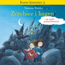 Zombier i hagen - og andre grøsserhistorier av Vanessa Walder (Nedlastbar lydbok)