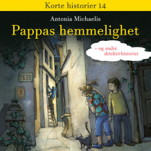 Pappas hemmelighet - og andre detektivhistorier av Antonia Michaelis (Nedlastbar lydbok)