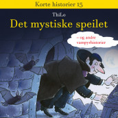 Det mystiske speilet - og andre vampyrhistorier av ThiLo (Nedlastbar lydbok)